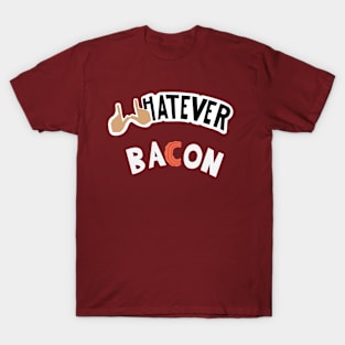 Whatever Bacon T-Shirt